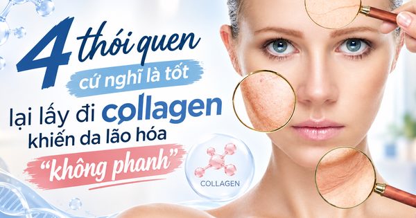 4 thói quen cứ nghĩ là tốt lại lấy đi collagen khiến da lão hóa 'không phanh'