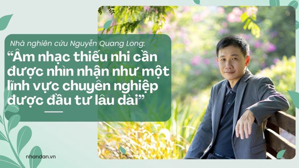 “Âm nhạc thiếu nhi cần được nhìn nhận như một lĩnh vực chuyên nghiệp được đầu tư lâu dài”