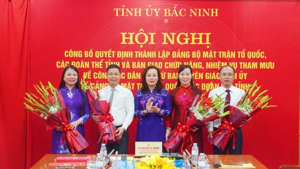 Bắc Ninh công bố quyết định thành lập Đảng bộ Mặt trận Tổ quốc, các đoàn thể tỉnh