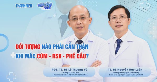 Bác sĩ ơi: Đối tượng nào cần cẩn thận khi mắc bệnh cúm - RSV - phế cầu?