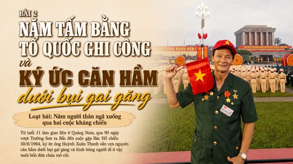 Bài 2: Năm tấm Bằng Tổ quốc ghi công và ký ức căn hầm dưới bụi gai găng