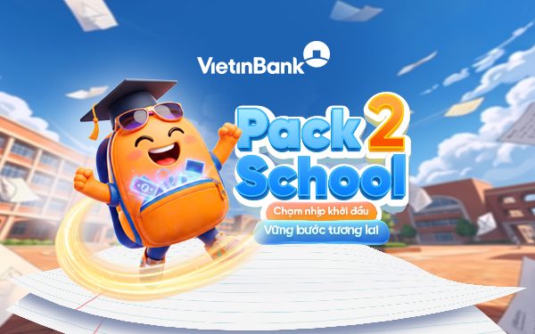 Bứt phá mùa khai trường với VietinBank cùng chiến dịch Pack2School: "Chạm nhịp khởi đầu – Vững bước tương lai