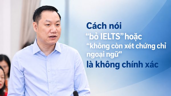 Cách nói “bỏ IELTS” hoặc “không còn xét chứng chỉ ngoại ngữ” là không chính xác