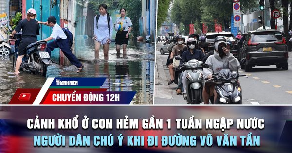 Chuyển động 12h: Cảnh khổ ở con hẻm gần 1 tuần ngập nước | Người dân chú ý khi đi đường Võ Văn Tần