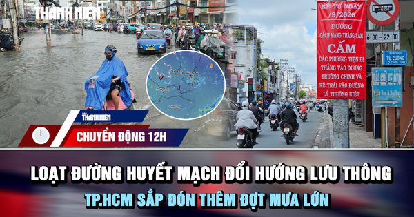 Chuyển động 12h: Loạt đường huyết mạch TP.HCM đổi hướng lưu thông khi chuẩn bị đón thêm đợt mưa lớn