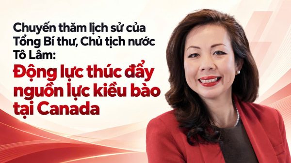 Chuyến thăm lịch sử của Tổng Bí thư, Chủ tịch nước Tô Lâm: Động lực thúc đẩy nguồn lực kiều bào tại Canada