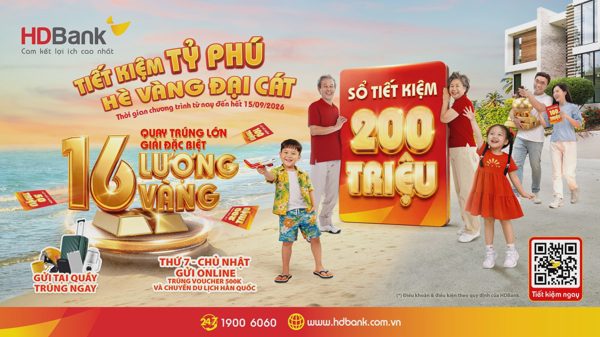 Cơ hội trúng 16 lượng vàng khi gửi tiết kiệm 50 triệu đồng tại HDBank