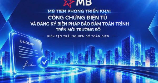 Công chứng điện tử, đăng ký biện pháp bảo đảm toàn trình-MB tiên phong số hóa