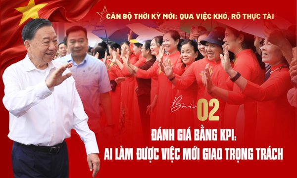 Đánh giá bằng KPI: Ai làm được việc mới giao trọng trách