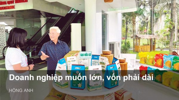 Doanh nghiệp muốn lớn, vốn phải dài