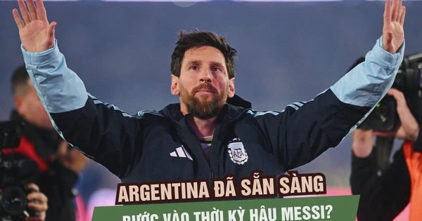 Đội tuyển Argentina đã sẵn sàng bước vào thời kỳ hậu Messi?