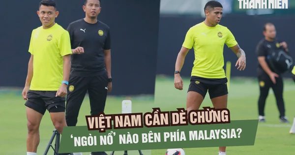 Đội tuyển Việt Nam cần dè chừng những 'ngòi nổ' nào của đội tuyển Malaysia