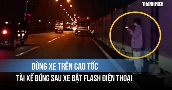 Dừng xe trên cao tốc, tài xế đứng sau xe bật flash điện thoại: Quá nguy hiểm!