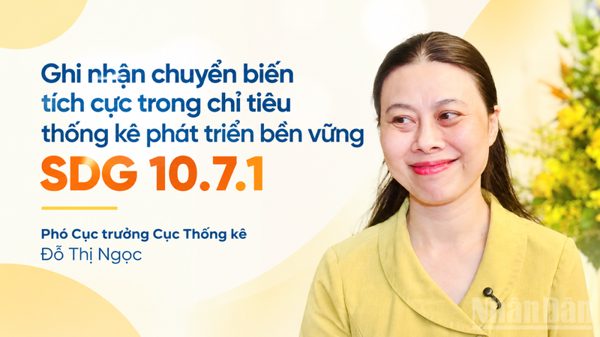 Ghi nhận chuyển biến tích cực trong chỉ tiêu thống kê phát triển bền vững SDG 10.7.1