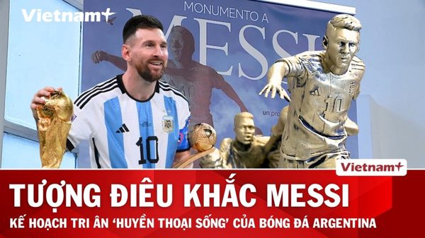 Hé lộ kế hoạch dựng tượng điêu khắc tri ân Lionel Messi tại quê nhà Argentina