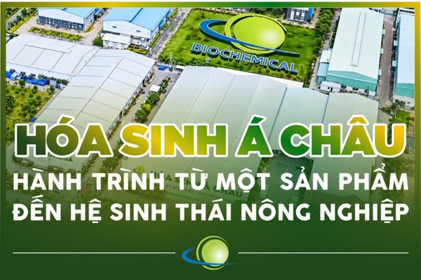 Hóa Sinh Á Châu: Hành trình từ một sản phẩm đến hệ sinh thái nông nghiệp
