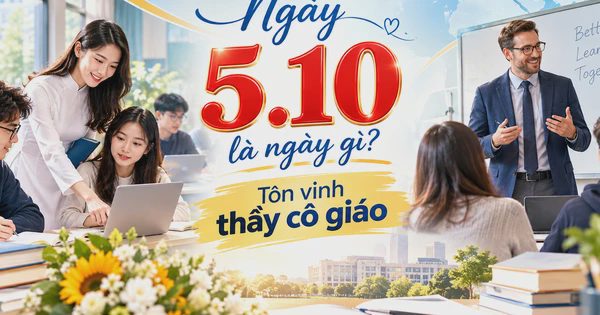 Hôm nay 5.10 là ngày đặc biệt dành cho các thầy cô giáo, bạn có biết?