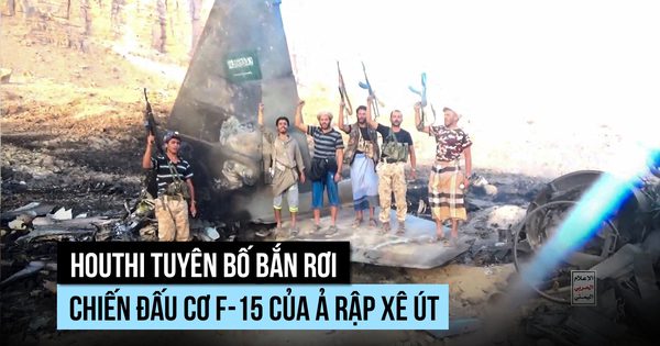 Houthi tung hình ảnh chiến đấu cơ F-15 của Ả Rập Xê Út bị bắn rơi
