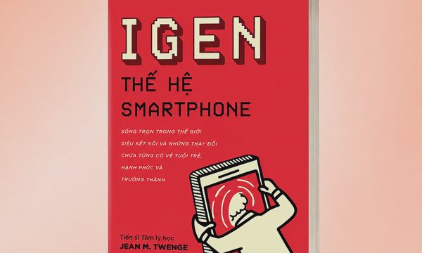 'iGen - thế hệ smartphone' (phần 1): Thích điện thoại hơn con người