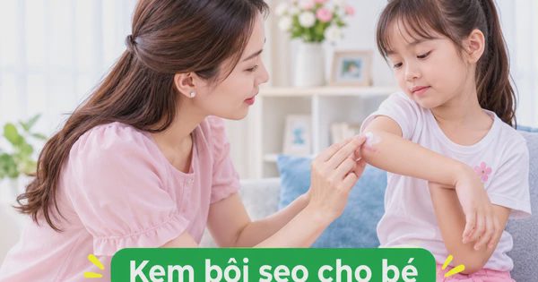 Kem bôi sẹo nào tốt cho bé đang được nhiều bố mẹ săn đón hiện nay?