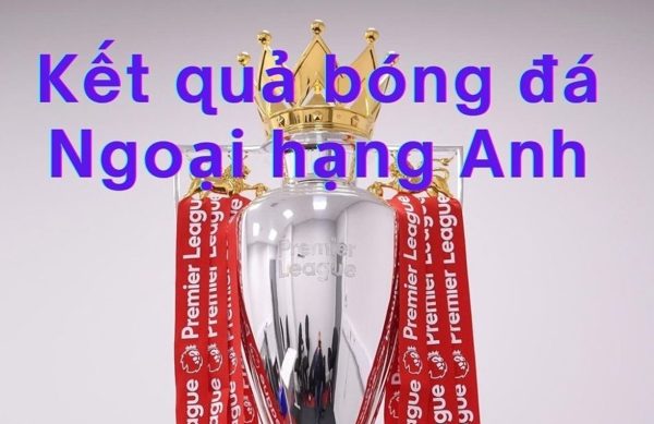 Kết quả bóng đá Ngoại hạng Anh 2026/27 - Vòng 2
