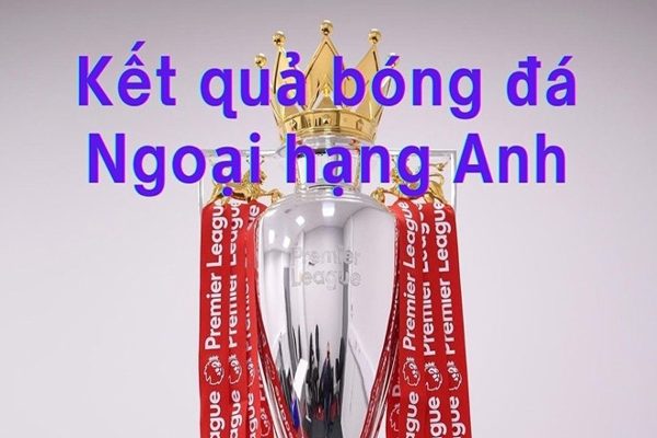 Kết quả bóng đá Ngoại hạng Anh 2026/27 - Vòng 3