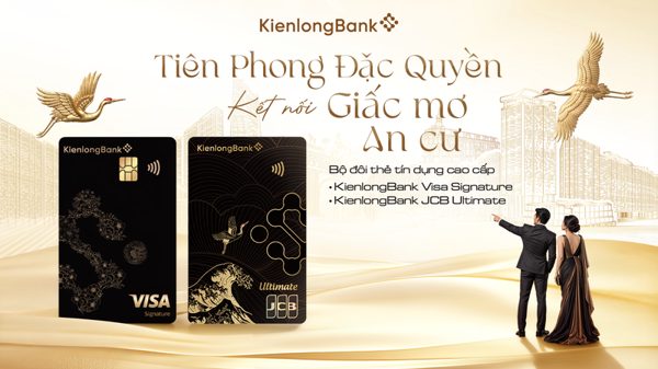 KienlongBank ra mắt bộ đôi thẻ tín dụng cao cấp: Tiên phong đặc quyền - chạm đến nhu cầu thiết thực