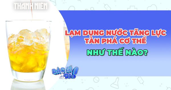 Lạm dụng nước tăng lực tàn phá cơ thể như thế nào?