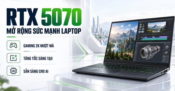 Laptop Acer RTX 5070: 5 cấu hình cho gaming, sáng tạo và công việc chuyên sâu