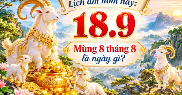 Lịch âm hôm nay 18.9: Mùng 8 tháng 8