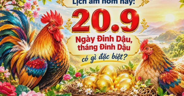 Lịch âm hôm nay 20.9: Ngày Đinh Dậu, tháng Đinh Dậu, năm Bính Ngọ