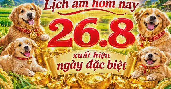 Lịch âm hôm nay 26.8 cần chú ý ngày Kim Thổ, dương lịch có ngày đặc biệt