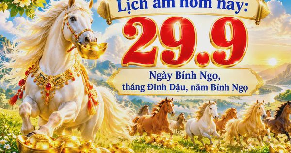 Lịch âm hôm nay 29.9: Ngày Bính Ngọ, tháng Đinh Dậu, năm Bính Ngọ có đặc biệt?