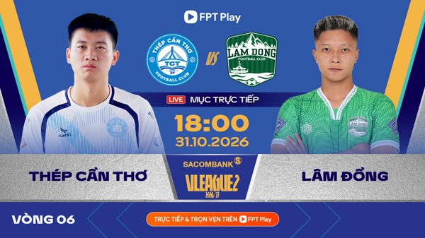 Link xem trực tiếp bóng đá Cần Thơ vs Lâm Đồng 18h ngày 31/10, giải Hạng Nhất