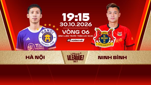 Link xem trực tiếp bóng đá Hà Nội vs Ninh Bình 19h15 ngày 30/10, vòng 6 V.League