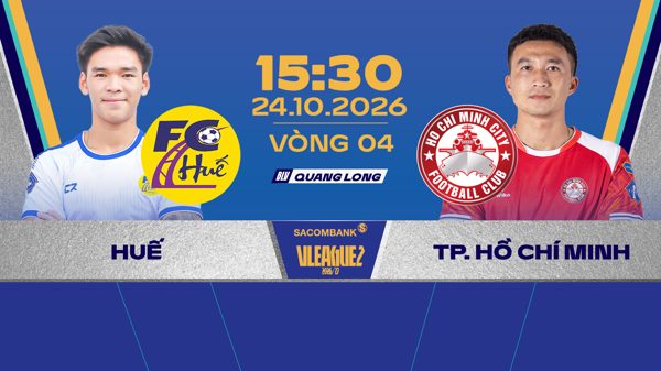 Link xem trực tiếp bóng đá Huế vs TP.HCM 15h30 ngày 24/10, giải Hạng Nhất