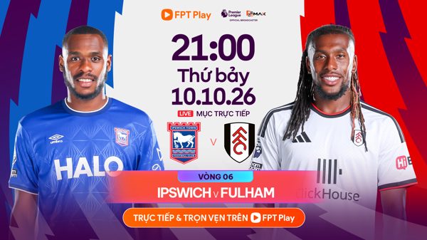 Link xem trực tiếp bóng đá Ipswich Town vs Fulham, 21h ngày 10/10