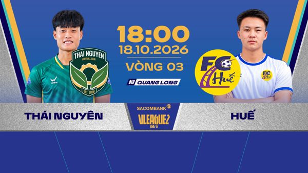 Link xem trực tiếp bóng đá Thái Nguyên vs Huế 18h ngày 18/10, giải Hạng Nhất