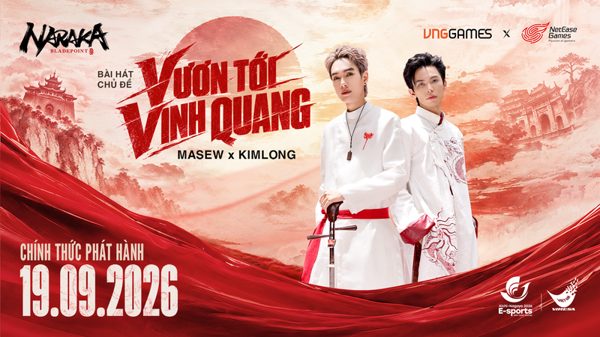 NARAKA: Bladepoint hợp tác MASEW và KIMLONG ra mắt ca khúc cổ vũ đội tuyển Quốc gia tại ASIAD 20