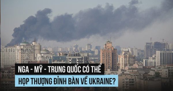 Nga - Mỹ - Trung Quốc có thể họp thượng đỉnh bàn về Ukraine?