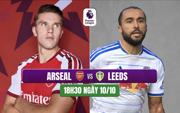 Nhận định Arsenal vs Leeds United, 18h30 ngày 10/10: 'Pháo thủ' trút giận