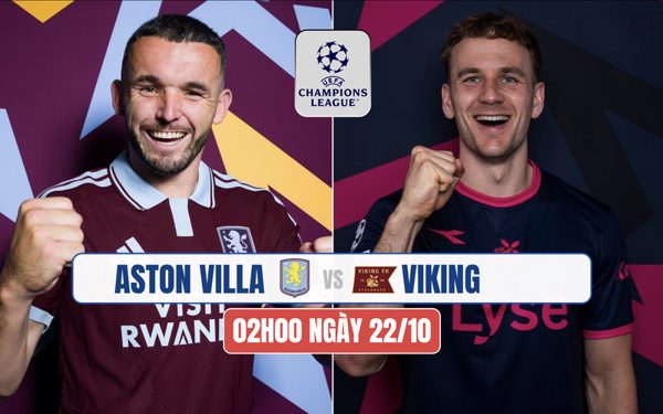 Nhận định Aston Villa vs Viking FK, 02h00 ngày 22/10: