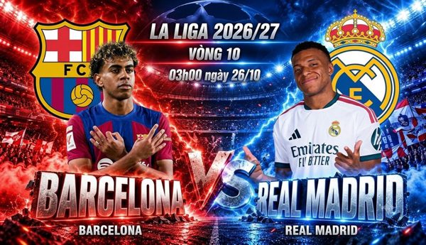 Nhận định Barcelona vs Real Madrid, 03h00 ngày 26/10: Rực lửa Siêu kinh điển