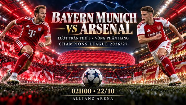 Nhận định Bayern Munich vs Arsenal, 02h00 ngày 22/10: Kỳ phùng địch thủ