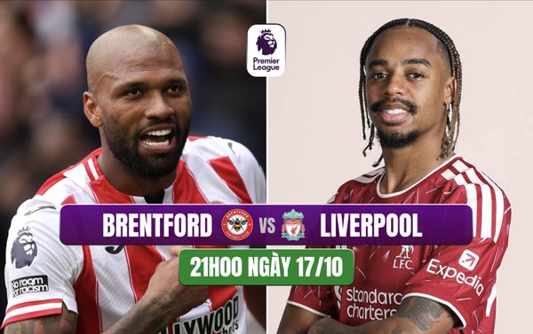 Nhận định Brentford vs Liverpool, 21h00 ngày 17/10: 'The Kop' trút giận