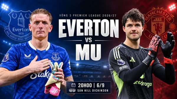 Nhận định Everton vs MU, 20h00 ngày 6/9: Giải mã chủ nhà bất bại