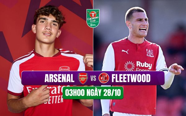 Nhận định Fleetwood Town vs Arsenal, 03h00 ngày 28/10: Mồi ngon cho 'Pháo thủ'