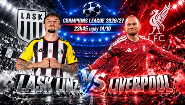 Nhận định LASK Linz vs Liverpool, 23h45 ngày 14/10: Liverpool tìm chiến thắng giải sầu
