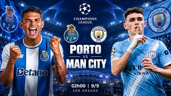Nhận định Porto vs Man City, 02h00 ngày 9/9: Khởi đầu chương mới