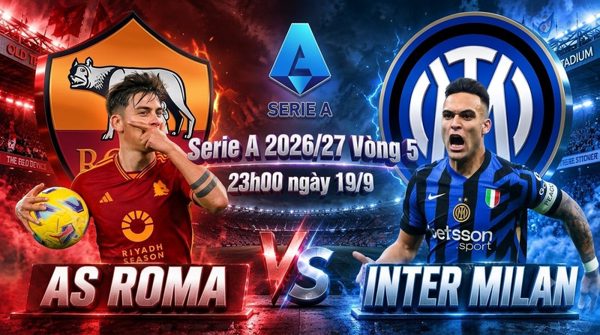 Nhận định Roma vs Inter Milan, 23h00 ngày 19/9: Olimpico và cuộc trấn áp của nhà vô địch